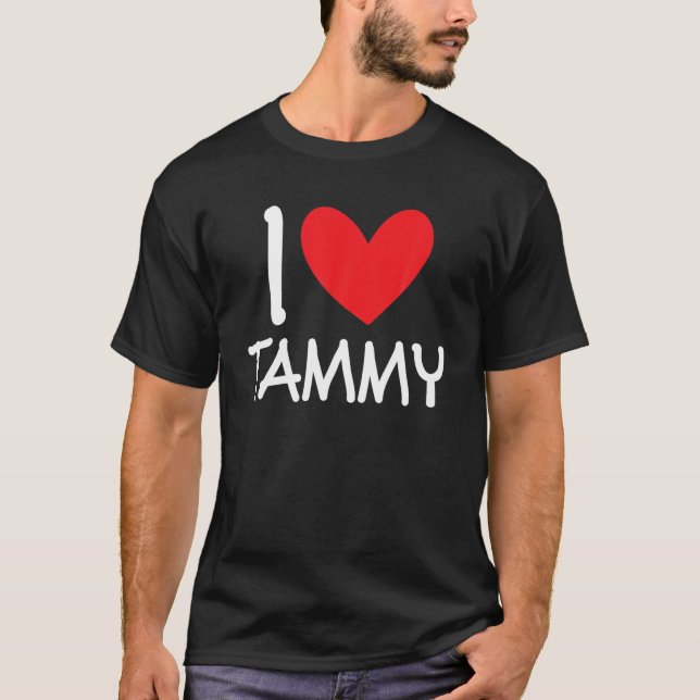 I Love Tammy Name Personalized Girl Woman BFF Frie T-Shirt (Front)