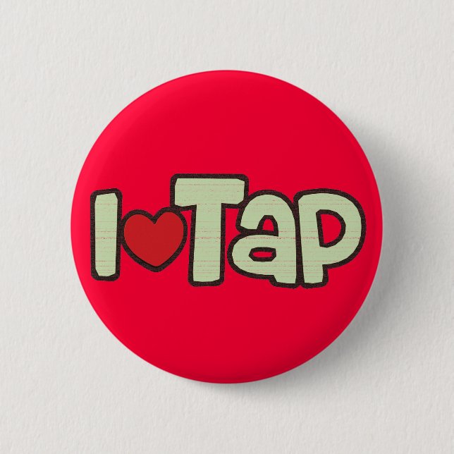 I Love Tap 6 Cm Round Badge (Front)