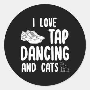 I Love Tap Dancing And Cats Cute Tap Dancer Pet Ow Classic Round Sticker