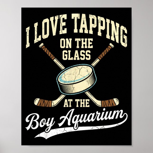 I Love Tapng On The Oh Gl Boy Aquarium Hockey  Poster (Front)