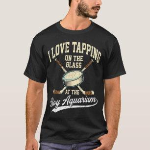 I Love Tapng On The Oh Gl Boy Aquarium Hockey T-Shirt