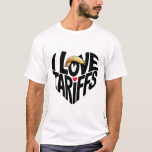I Love Tariffs Funny President Trump Tariff Econom T-Shirt
