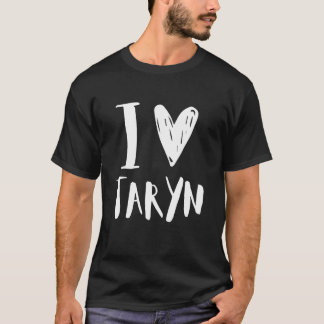 I Love Taryn Girlfriend Cute Funny Family Birthday T-Shirt