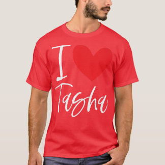 I Love Tasha Name Personalized Girl Woman Bff Frie T-Shirt