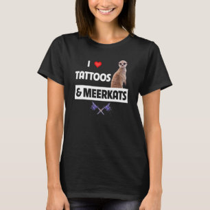 I Love Tattoos and Meerkats Tattooed Mum Dad Inked T-Shirt