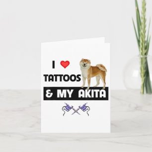 I Love Tattoos And My Akita Dog Tattooed Mum Dad B Card