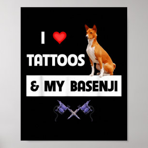 I Love Tattoos And My Basenji Dog Tattooed Mum Dad Poster