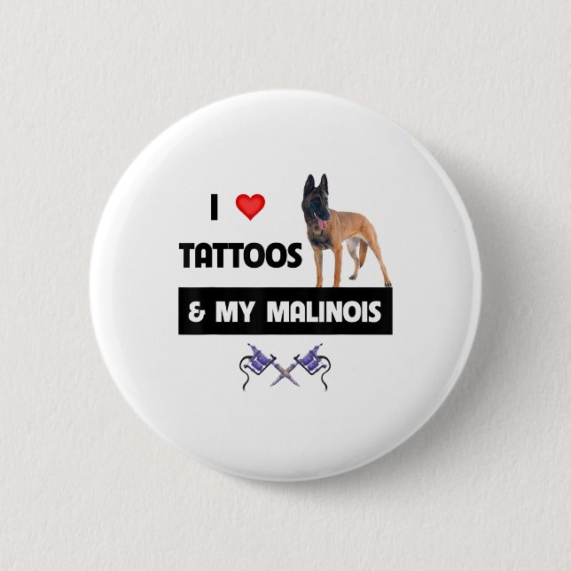 I Love Tattoos And My Belgian Malinois Dog Mum Dad 6 Cm Round Badge (Front)