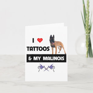 I Love Tattoos And My Belgian Malinois Dog Mum Dad Card
