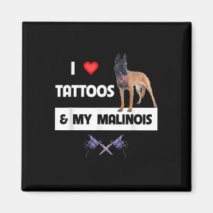 I Love Tattoos And My Belgian Malinois Dog Mum Dad Magnet