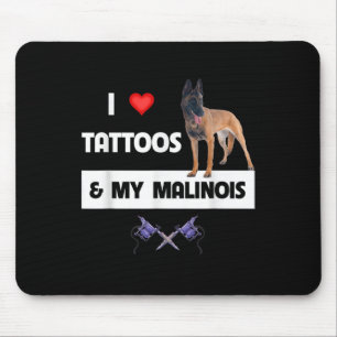 I Love Tattoos And My Belgian Malinois Dog Mum Dad Mouse Pad