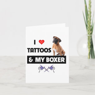 I Love Tattoos And My Boxer Bulldog Tattooed Dog M Card