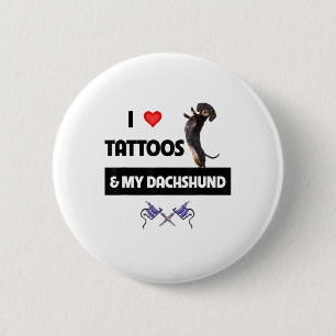 I Love Tattoos And My Dachshund Dog Tattooed Dotso 6 Cm Round Badge