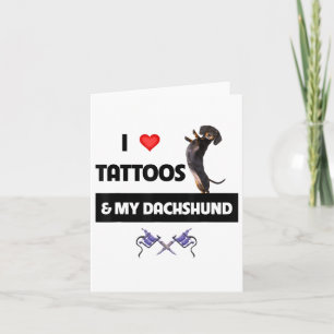 I Love Tattoos And My Dachshund Dog Tattooed Dotso Card