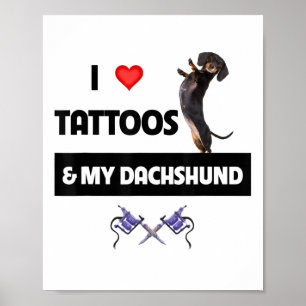 I Love Tattoos And My Dachshund Dog Tattooed Dotso Poster