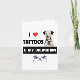 I Love Tattoos And My Dalmatian Dog Tattooed Mum D Card