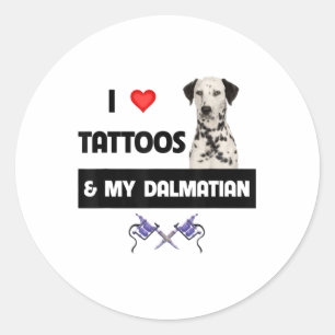 I Love Tattoos And My Dalmatian Dog Tattooed Mum D Classic Round Sticker