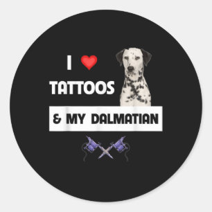 I Love Tattoos And My Dalmatian Dog Tattooed Mum D Classic Round Sticker
