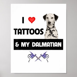 I Love Tattoos And My Dalmatian Dog Tattooed Mum D Poster