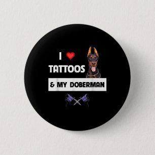 I Love Tattoos And My Doberman Pinscher Dog Tattoo 6 Cm Round Badge