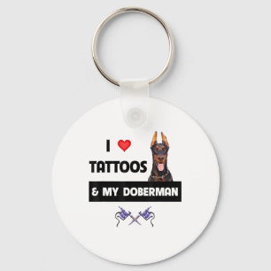 I Love Tattoos And My Doberman Pinscher Dog Tattoo Key Ring