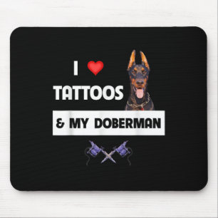I Love Tattoos And My Doberman Pinscher Dog Tattoo Mouse Pad