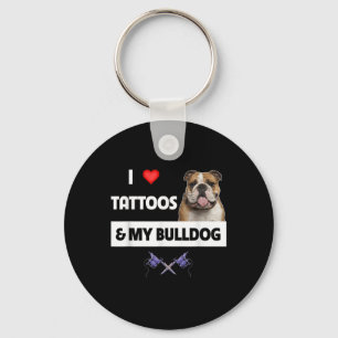 I Love Tattoos And My English Bulldog Dog Tattooed Key Ring