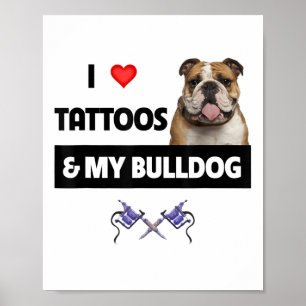 I Love Tattoos And My English Bulldog Dog Tattooed Poster