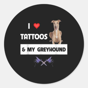 I Love Tattoos And My Greyhound Racing Dog Tattooe Classic Round Sticker