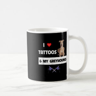 I Love Tattoos And My Greyhound Racing Dog Tattooe Coffee Mug