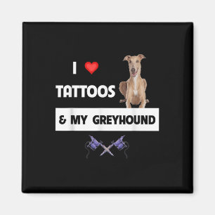 I Love Tattoos And My Greyhound Racing Dog Tattooe Magnet