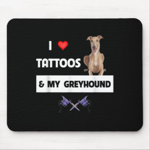 I Love Tattoos And My Greyhound Racing Dog Tattooe Mouse Pad