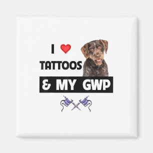 I Love Tattoos And My Gwp German Wirehaired Pointe Magnet
