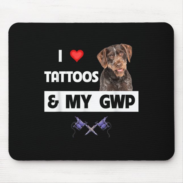 I Love Tattoos And My Gwp German Wirehaired Pointe Mouse Pad (Front)