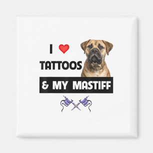 I Love Tattoos And My Mastiff Tattooed Dog Mum Dad Magnet