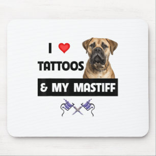 I Love Tattoos And My Mastiff Tattooed Dog Mum Dad Mouse Pad