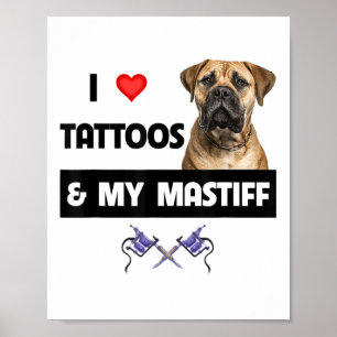 I Love Tattoos And My Mastiff Tattooed Dog Mum Dad Poster
