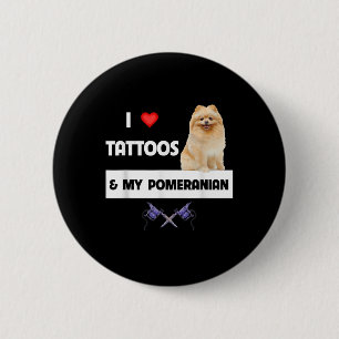 I Love Tattoos And My Pomeranian Dog Mum Dad Body 6 Cm Round Badge