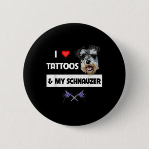 I Love Tattoos And My Schnauzer Dog Mum Dad Inked 6 Cm Round Badge