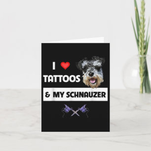 I Love Tattoos And My Schnauzer Dog Mum Dad Inked Card