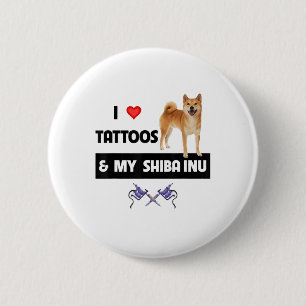 I Love Tattoos And My Shiba Inu Dog Mum Dad Body A 6 Cm Round Badge