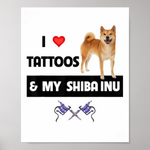 I Love Tattoos And My Shiba Inu Dog Mum Dad Body A Poster
