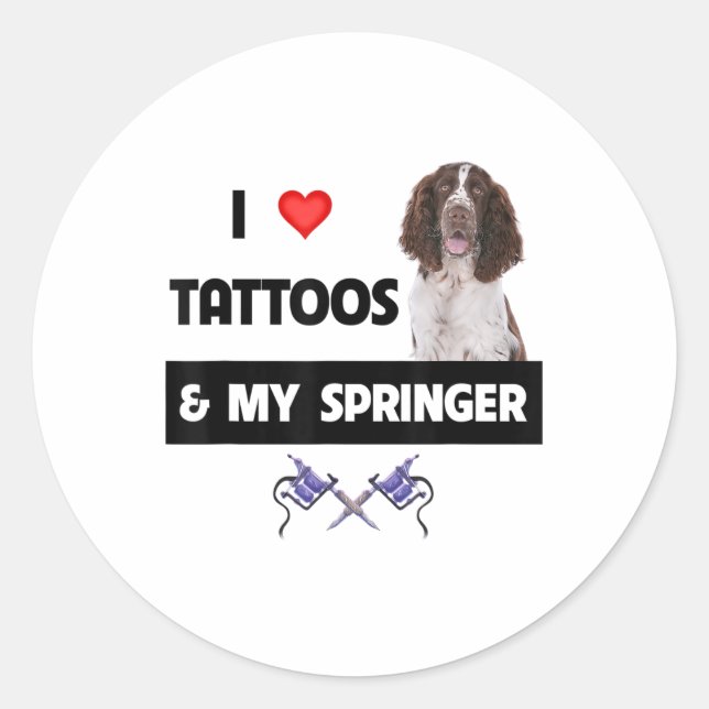 I Love Tattoos And My Springer Spaniel Dog Mum Dad Classic Round Sticker (Front)