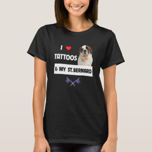 I Love Tattoos and My St Bernard Dog Mum Dad Body T-Shirt