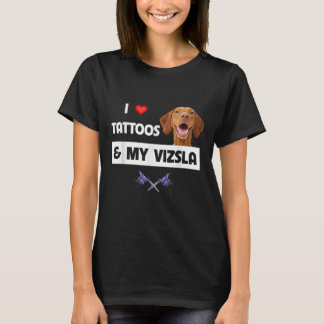 I Love Tattoos And My Vizsla Dog Mum Dad Inked Bod T-Shirt