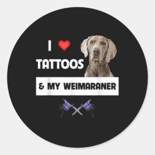 I Love Tattoos And My Weimaraner Dog Mum Dad Inked Classic Round Sticker