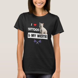 I Love Tattoos and My Westie Dog West Highland Whi T-Shirt