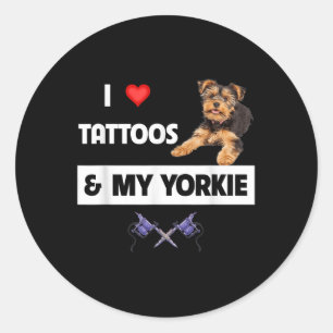 I Love Tattoos And My Yorkie Dog Yorkshire Terrier Classic Round Sticker