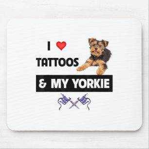 I Love Tattoos And My Yorkie Dog Yorkshire Terrier Mouse Pad