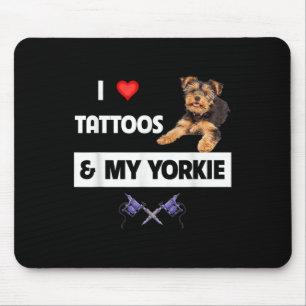 I Love Tattoos And My Yorkie Dog Yorkshire Terrier Mouse Pad